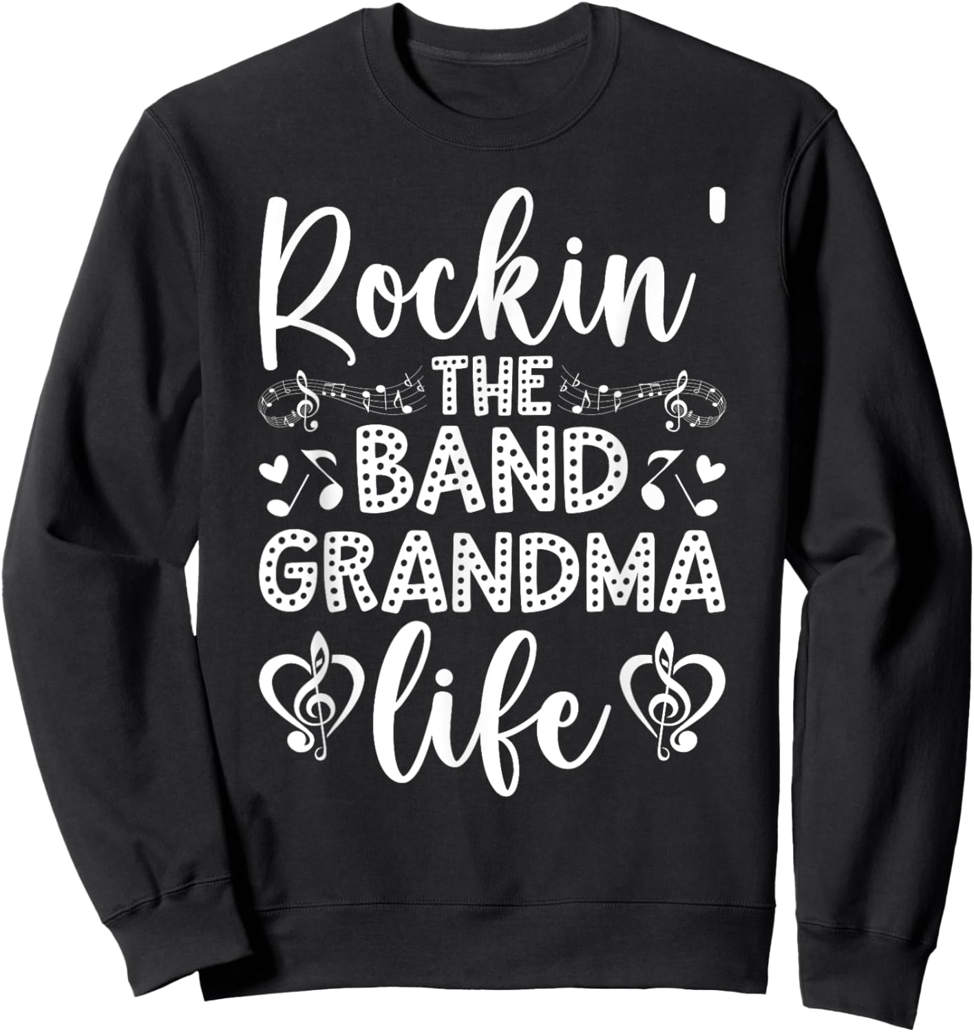 Rockin' The Band Grandma Life Marching Band Grandmother Sweatshirt - Sweatshirt | Black