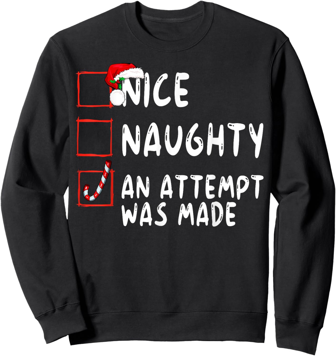 Nice Naughty An Attempt Was Made Christmas Santa Claus Sweatshirt - Sweatshirt | Black