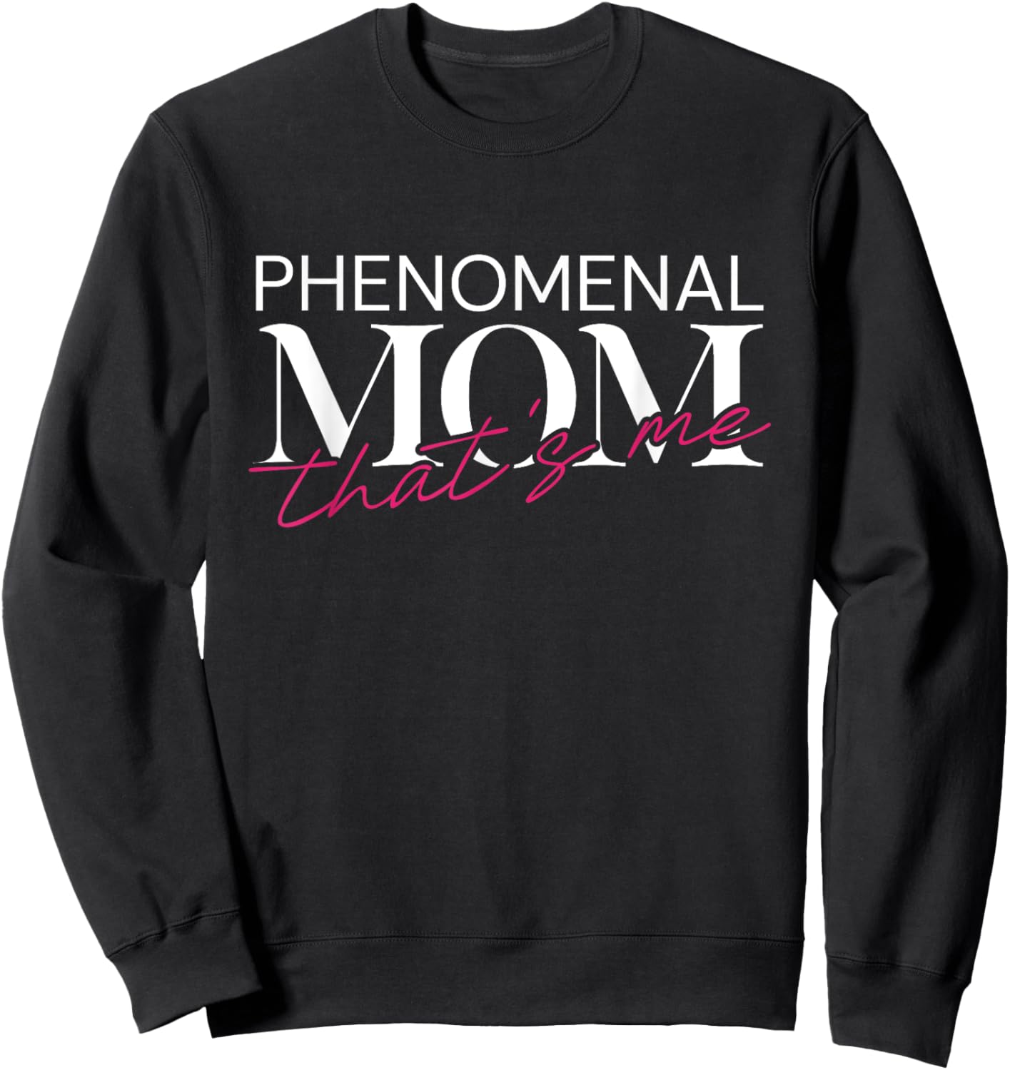 Phenomenal Mom Thats Me - My First Mother's Day Sweatshirt - Sweatshirt | Black