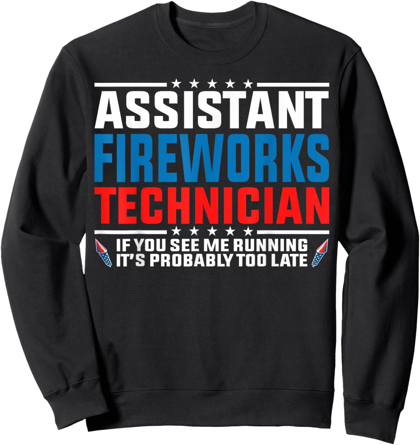 Assistant fireworks technician if you see Funny 4th Of July Men Sweatshirt - Sweatshirt | Black