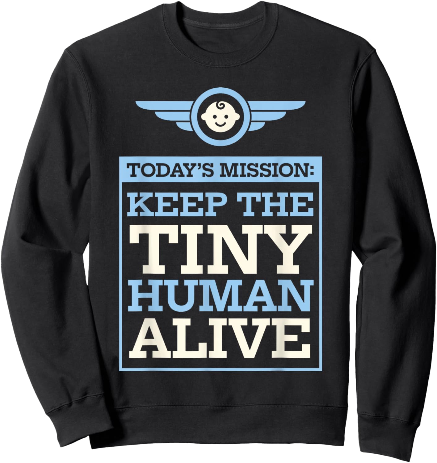 New Dad Gifts Funny First Time Father Keep Tiny Human Alive Sweatshirt - Sweatshirt | Black