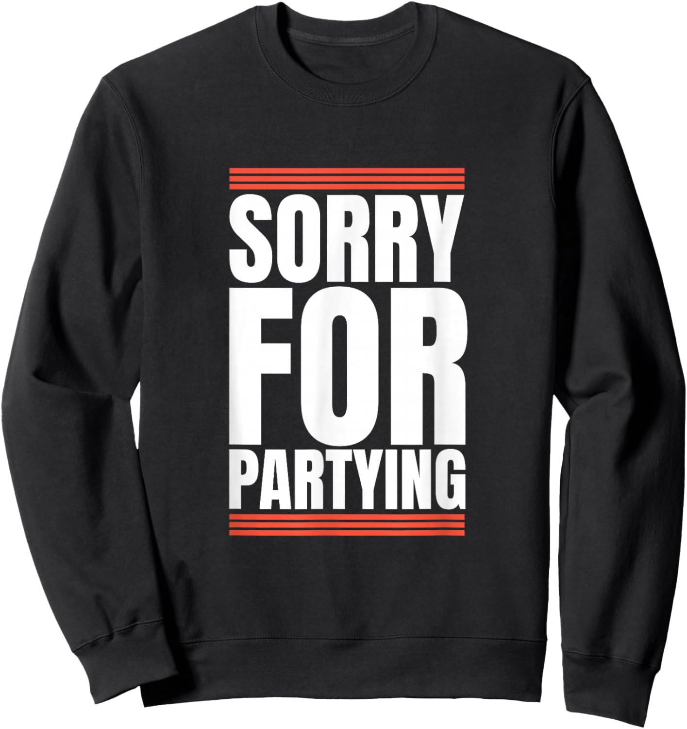 Sorry Funny For Partying Halloween Present Birthday Festival Sweatshirt - Sweatshirt | Black
