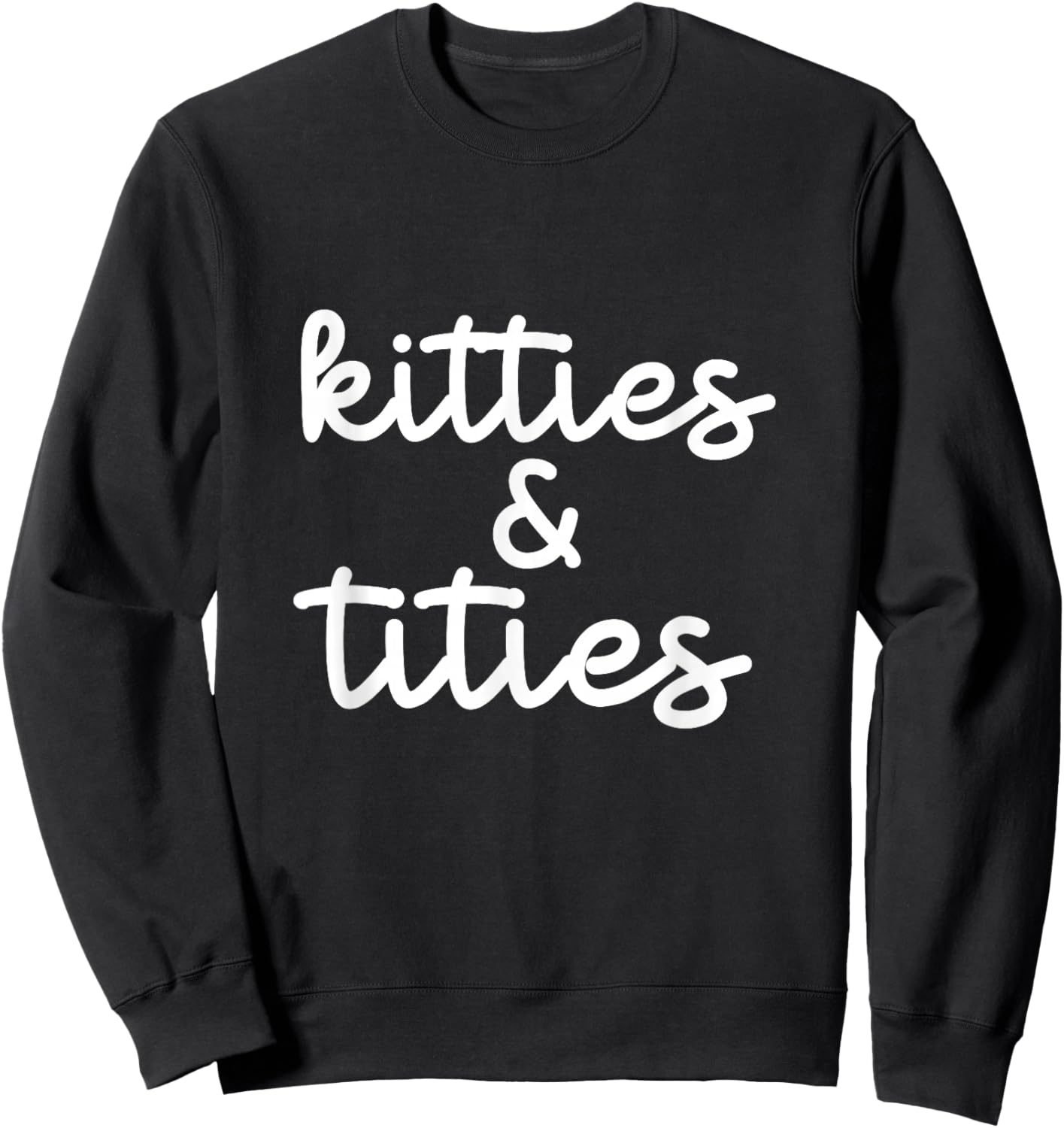 Kitties And Titties Funny Cat Lover Apparel Women Sweatshirt - Sweatshirt | Black