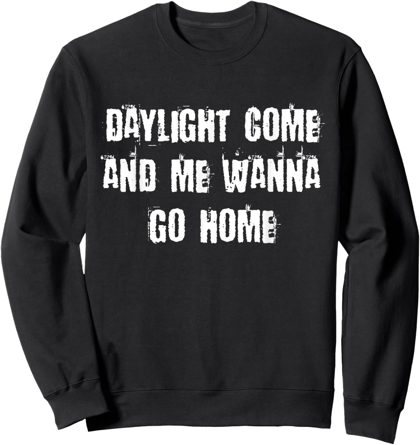 Daylight Come And Me Wanna Go Home Sweatshirt - Sweatshirt | Black