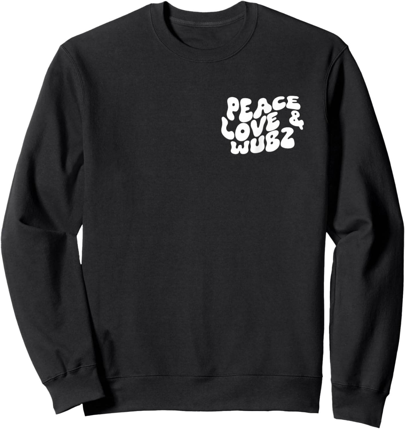 Peace Love and Wubz Funny Techno House Music Rave EDM Slay Sweatshirt - Sweatshirt | Black