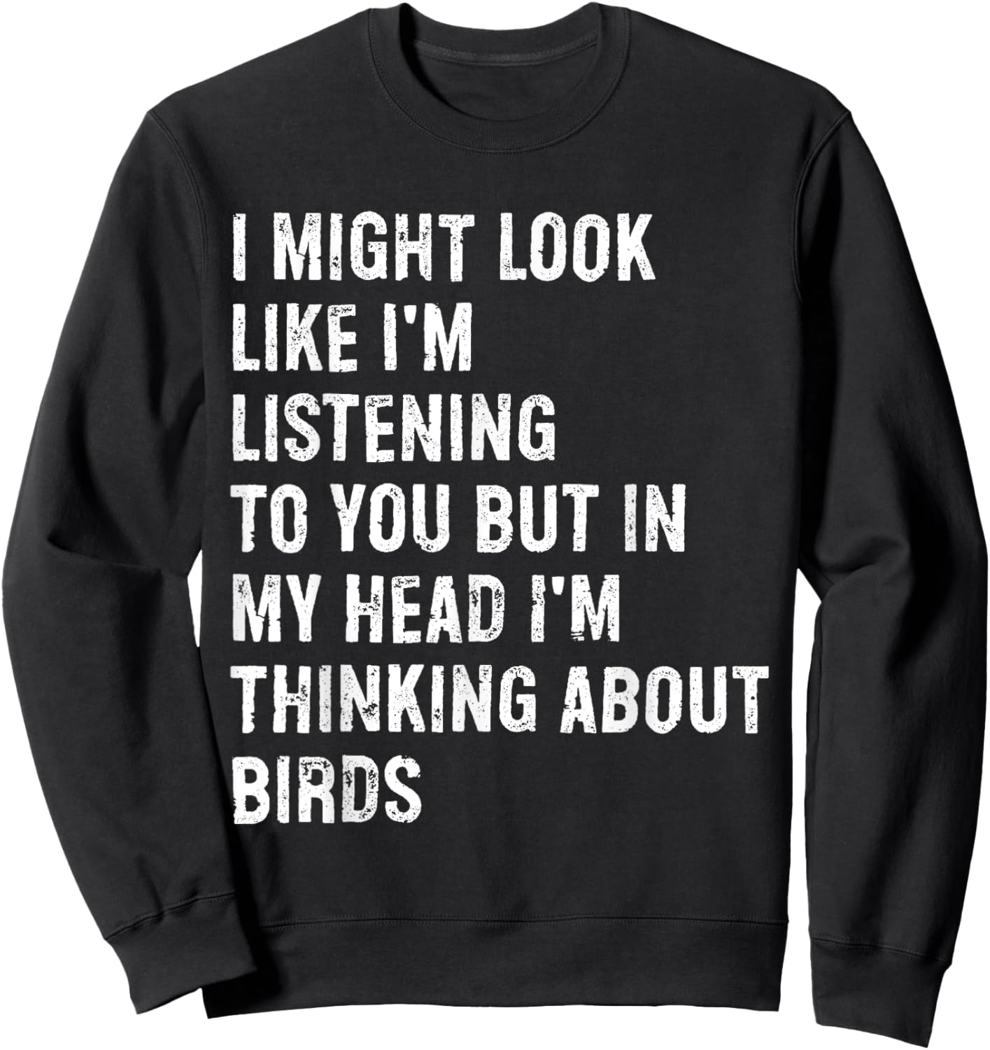 I Might Look Like I'm Listening Bird Watching Sweatshirt - Sweatshirt | Black