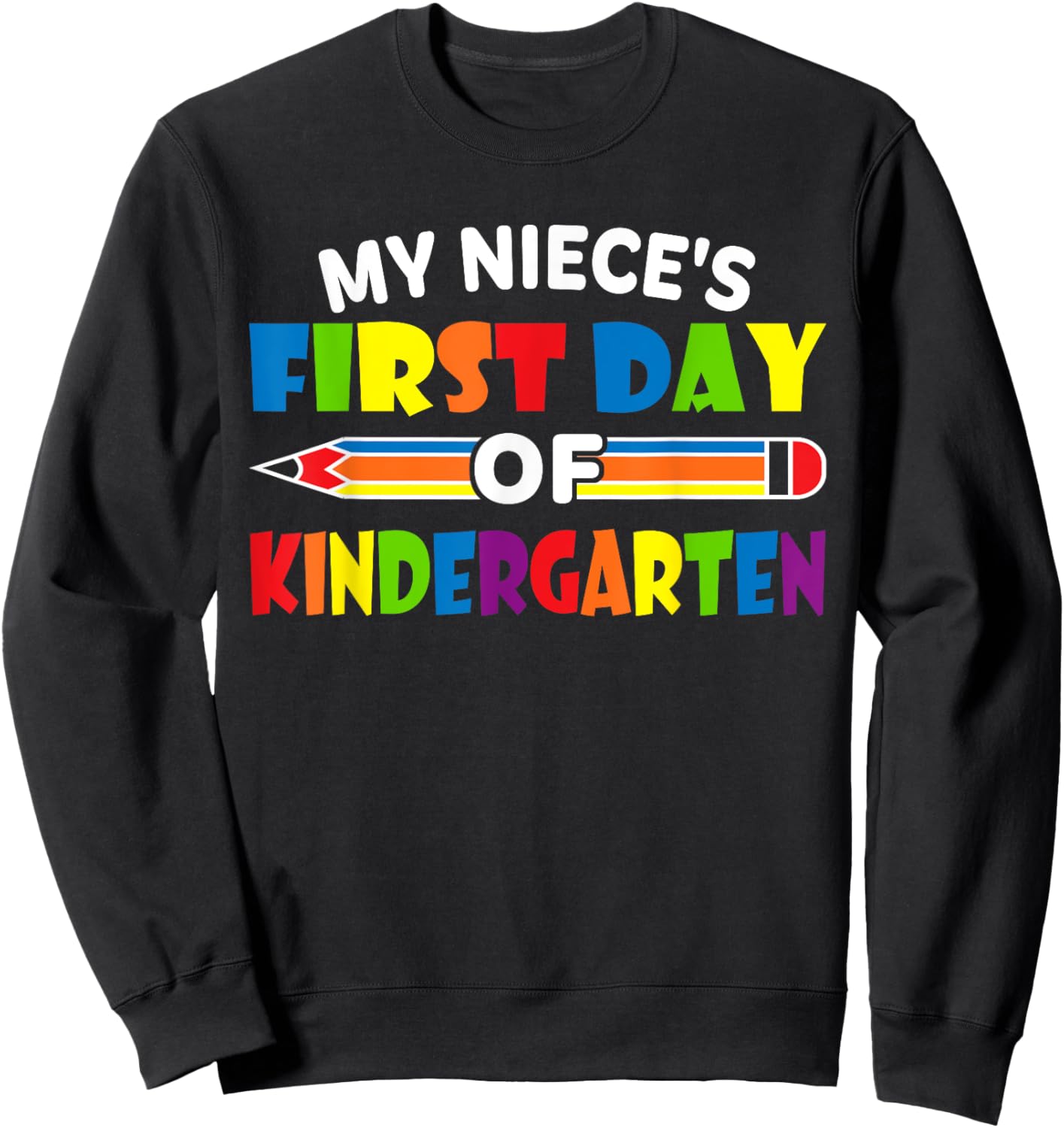 My Niece's First Day Of School Kindergarten Sweatshirt - Sweatshirt | Black