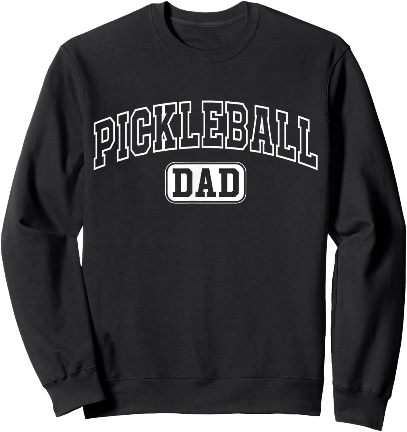 Pickleball Dad Funny Athletic Lettering Fathers Day Player Sweatshirt - Sweatshirt | Black