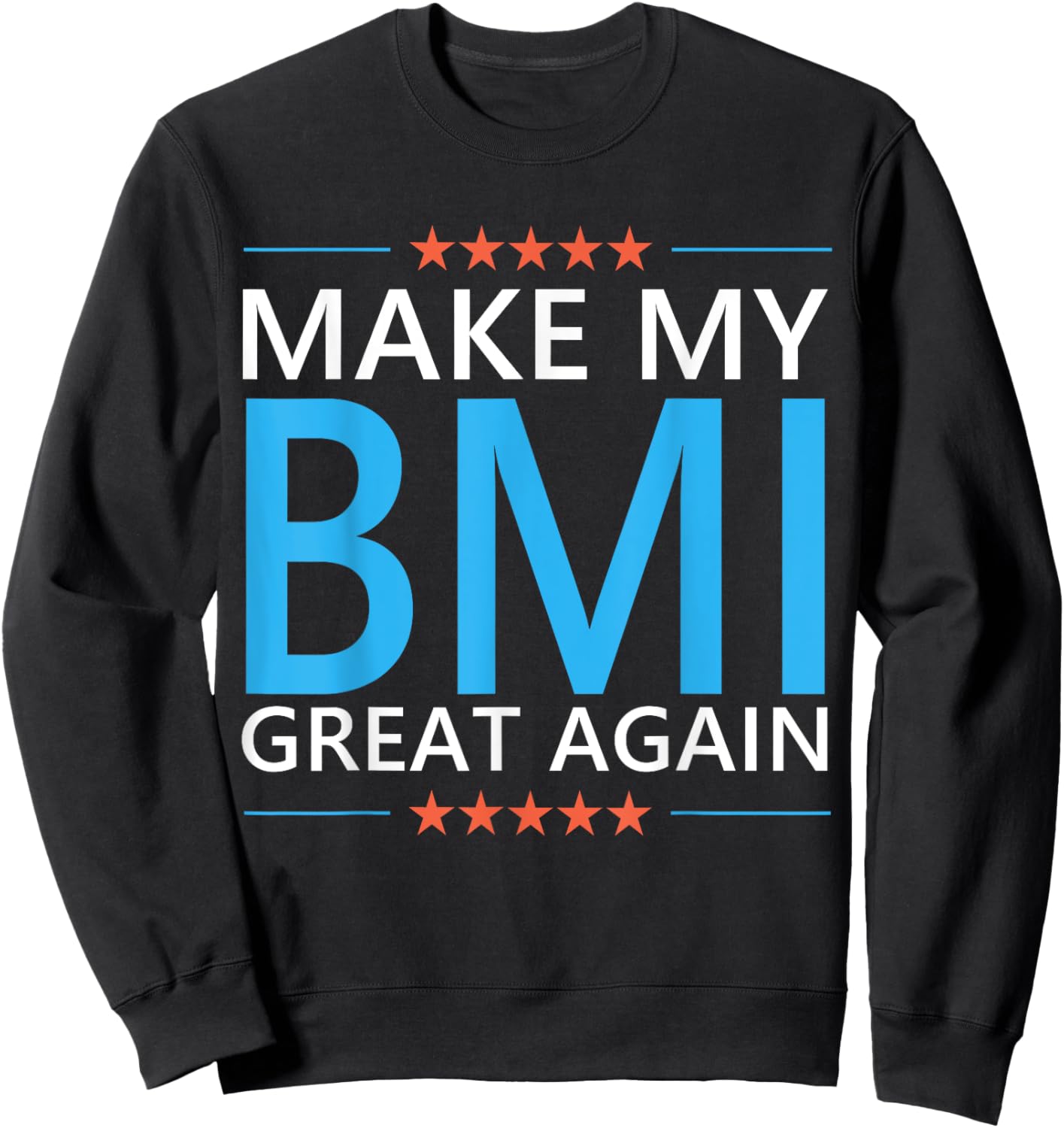 Make My BMI Great Again Obesity Bariatric Surgery Fitness Sweatshirt - Sweatshirt | Black