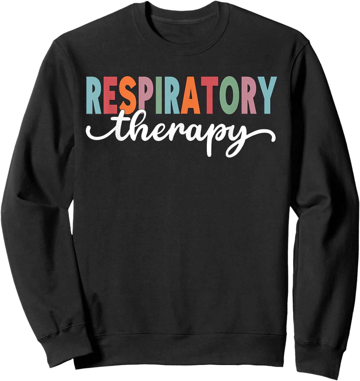 RT Respiratory Therapy Therapist Funny Respiratory Care Week Sweatshirt - Sweatshirt | Black