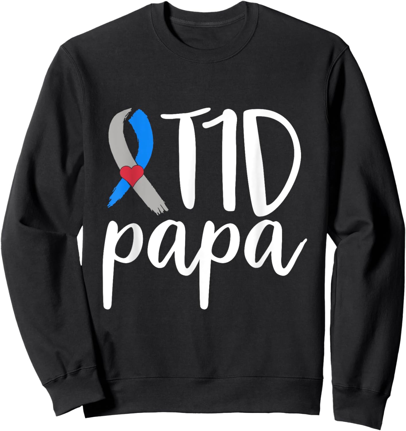 T1D Papa Shirt Type 1 Diabetes Awareness Type One Warrior Sweatshirt - Sweatshirt | Black