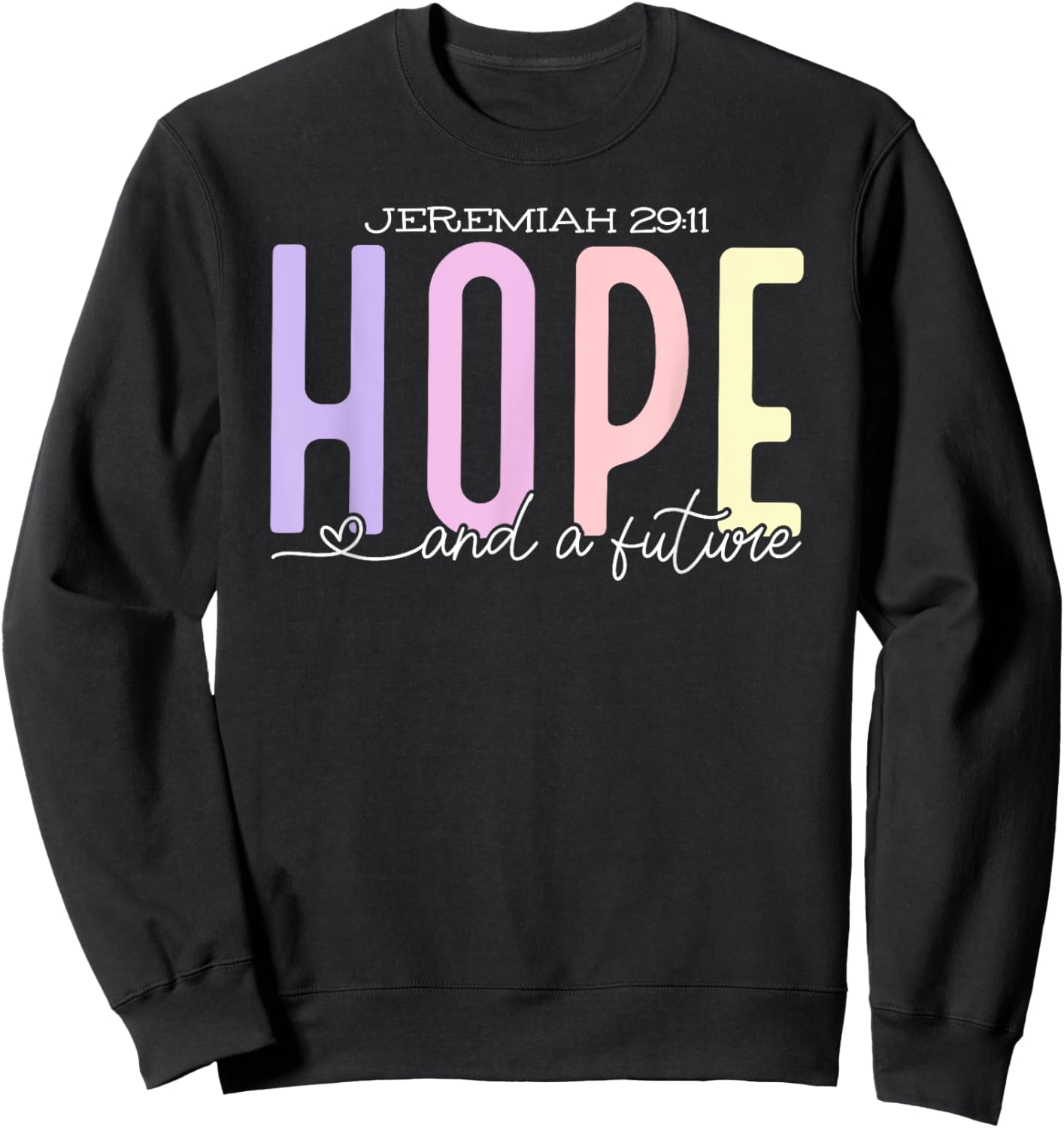 Jeremiah 29:11 - Hope & A Future Sweatshirt - Sweatshirt | Black