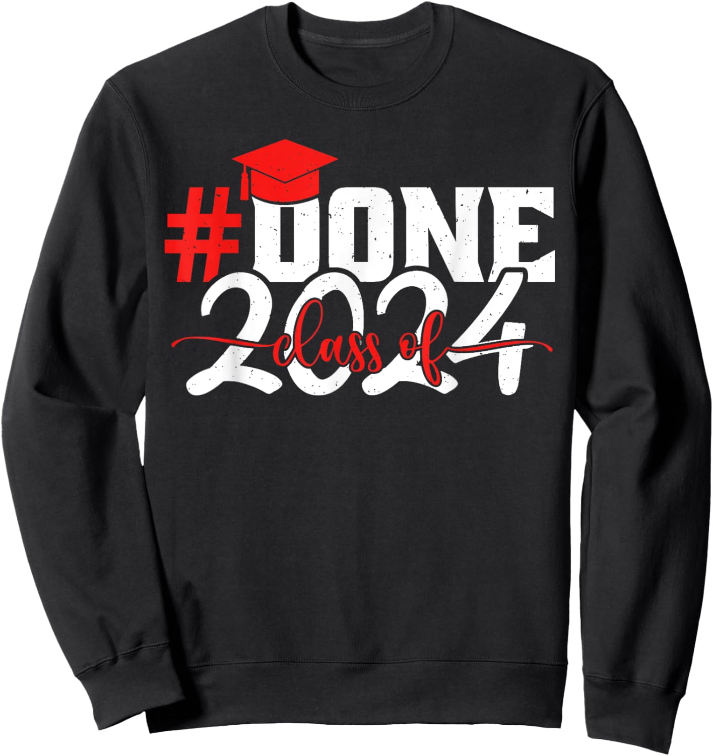 #done Class of 2024 Graduation Him Grad Seniors 2024 Sweatshirt - Sweatshirt | Black
