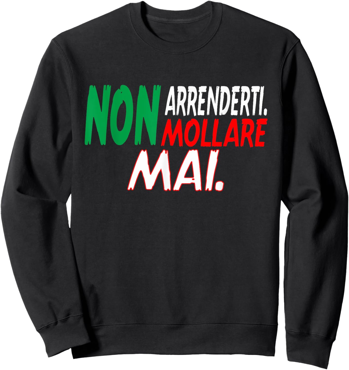 Non arrenderti Non mollare mai Italian Italian outfit Sweatshirt - Sweatshirt | Black