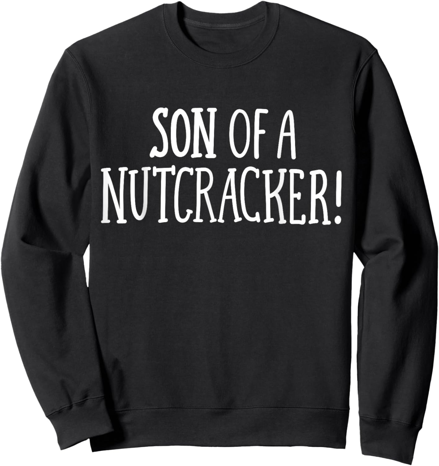 Son of A Nutcracker Funny Family Christmas Joke Men Sweatshirt - Sweatshirt | Black