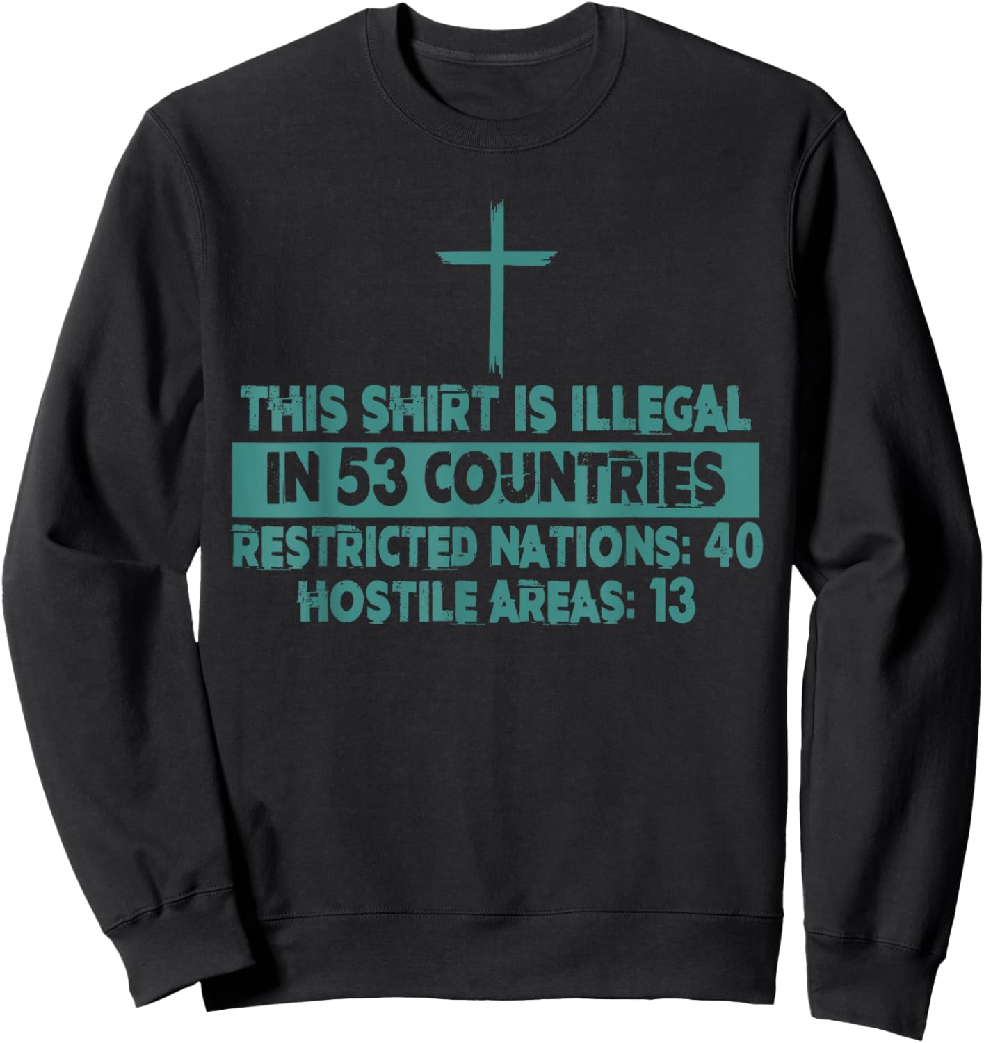 This Design Is Illegal In 53 Countries Restricted Nations Sweatshirt - Sweatshirt | Black