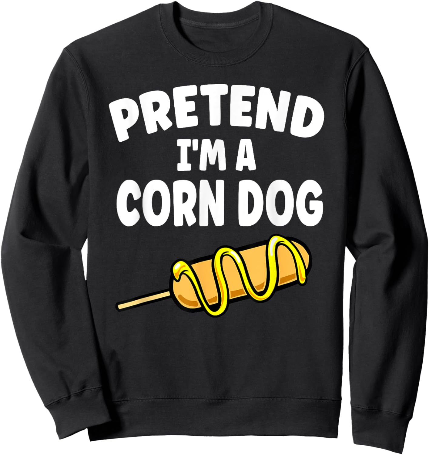 Pretend I'm A Corn Dog Halloween Lazy Costume Food Lover Sweatshirt - Sweatshirt | Black