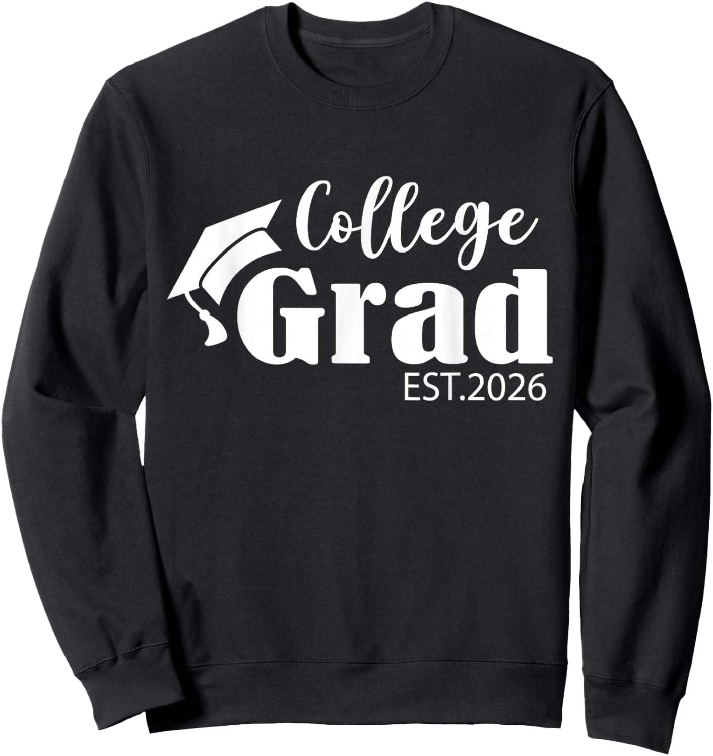Funny 2026 College Graduate Graduation Grad Students Seniors Sweatshirt - Sweatshirt | Black