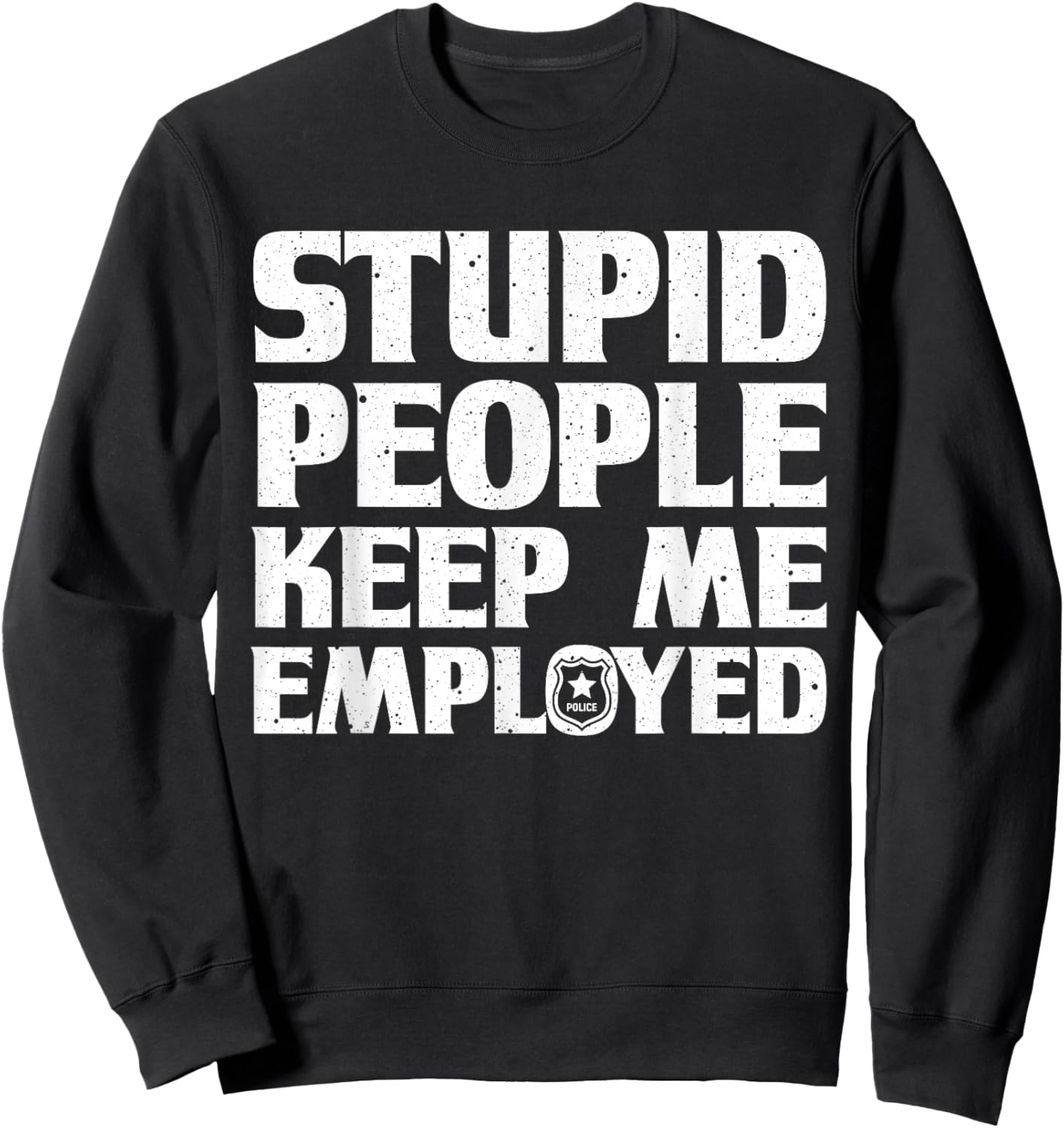 Funny Police Officer Design Women Cop Police Officer Sweatshirt - Sweatshirt | Black