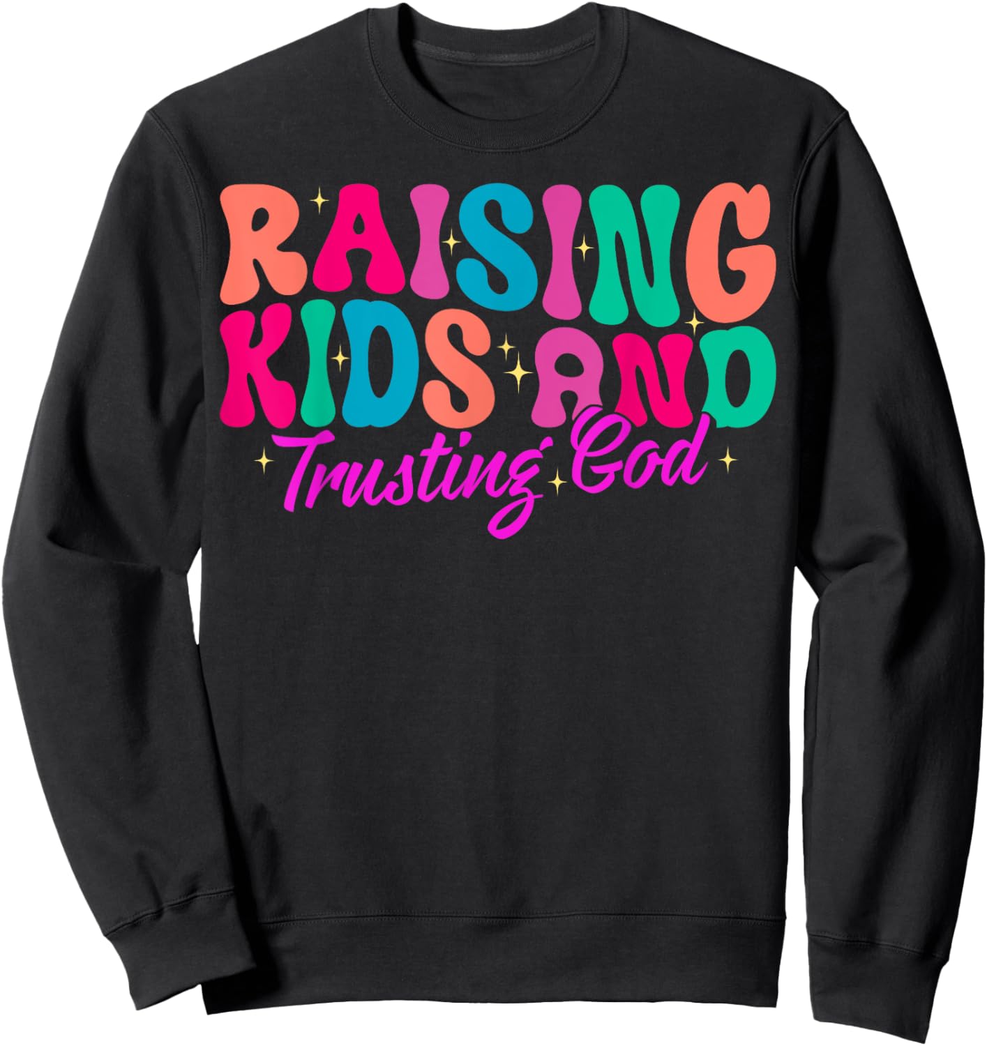 Raising Kids And Trusting God Sweatshirt - Sweatshirt | Black