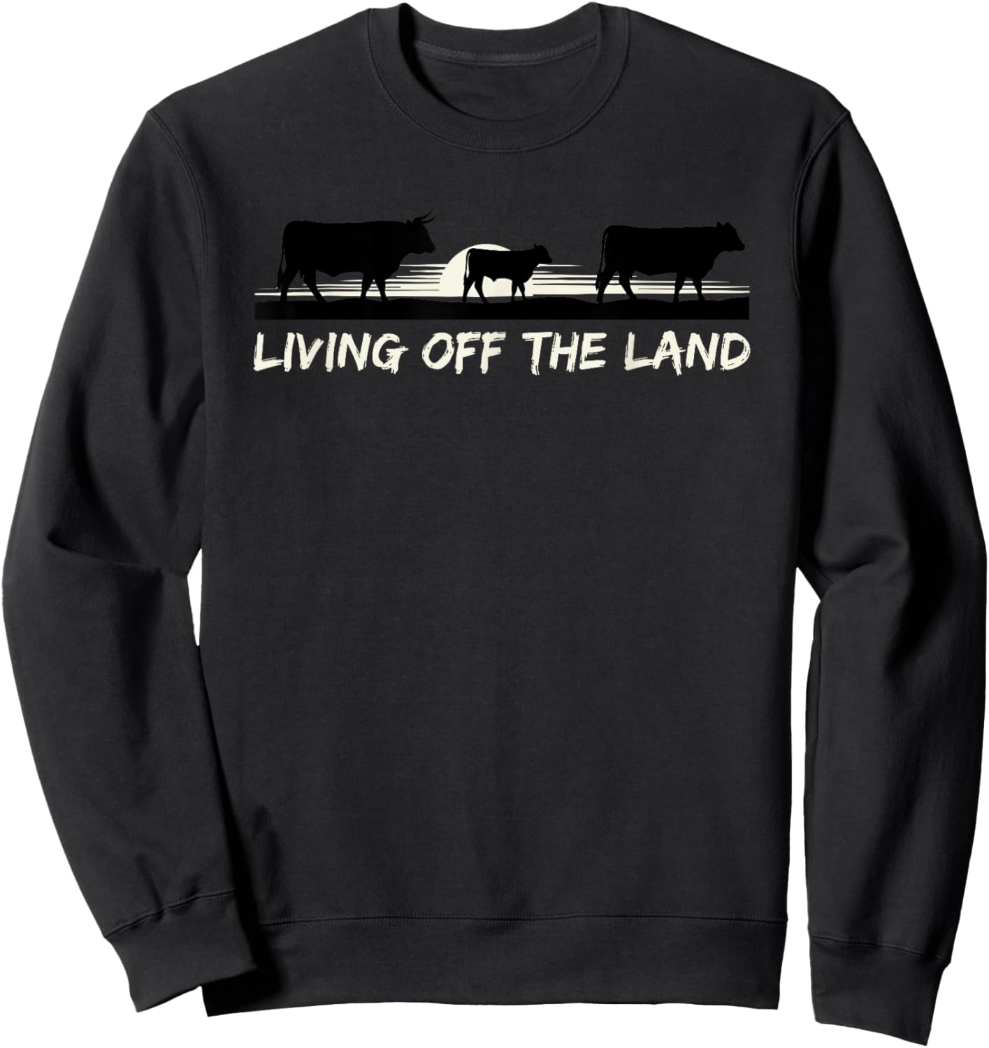 Living Off The Land Ranch Life Farming Homestead Sweatshirt - Sweatshirt | Black
