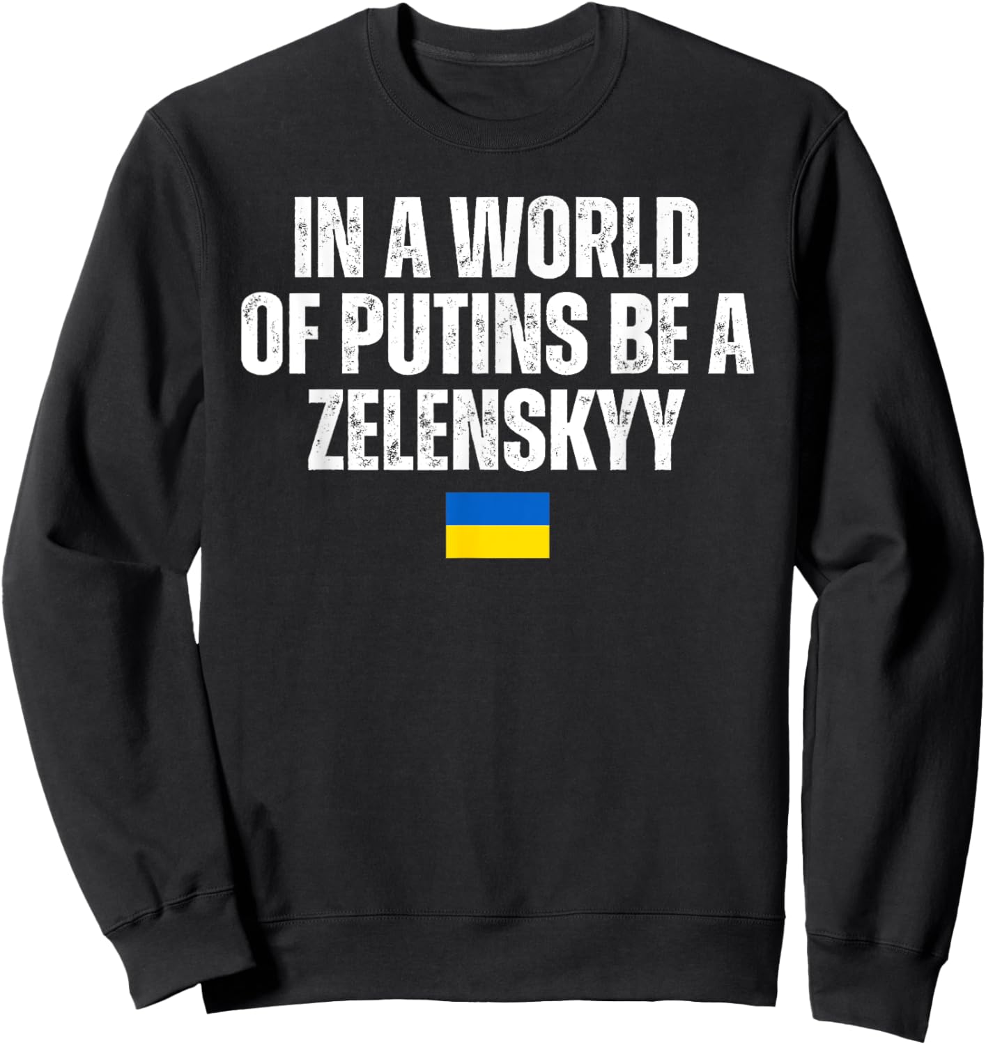 In A World Of Putins Be A Zelenskyy I Stand with Ukraine Sweatshirt - Sweatshirt | Black
