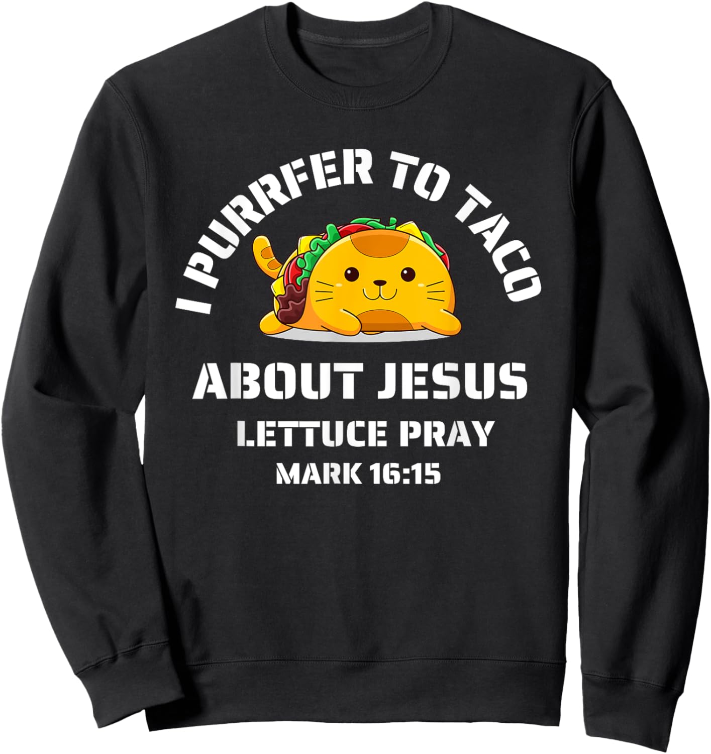 Funny Cat Let's Taco About Jesus Lettuce Pray Kids Toddler Sweatshirt - Sweatshirt | Black
