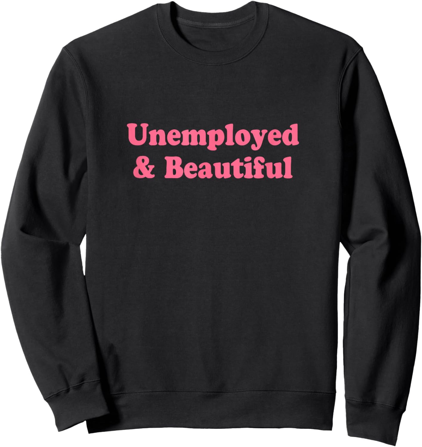Unemployed and Beautiful Shirt Y2k Sweatshirt - Sweatshirt | Black
