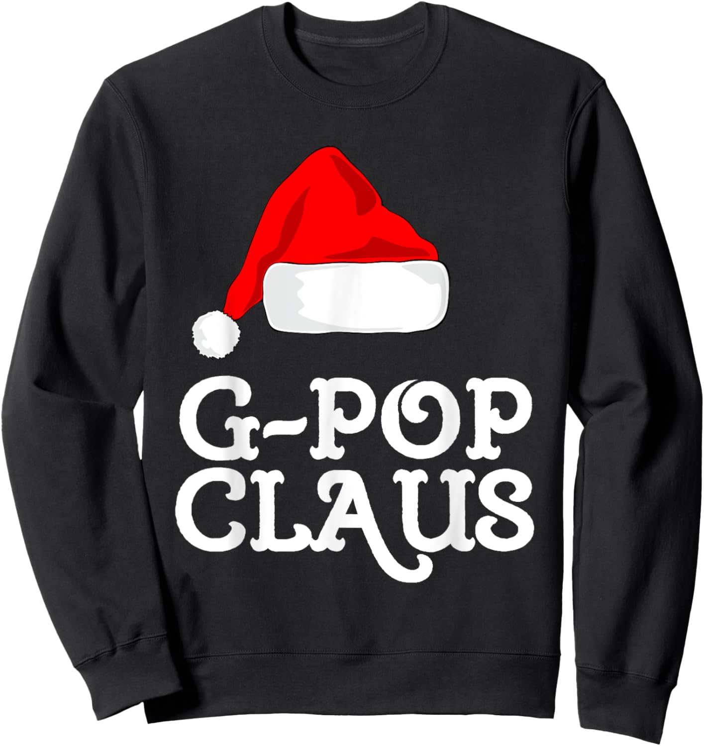 G-Pop Claus Christmas Santa's Hat Pajama Family Xmas GPop Sweatshirt - Sweatshirt | Black