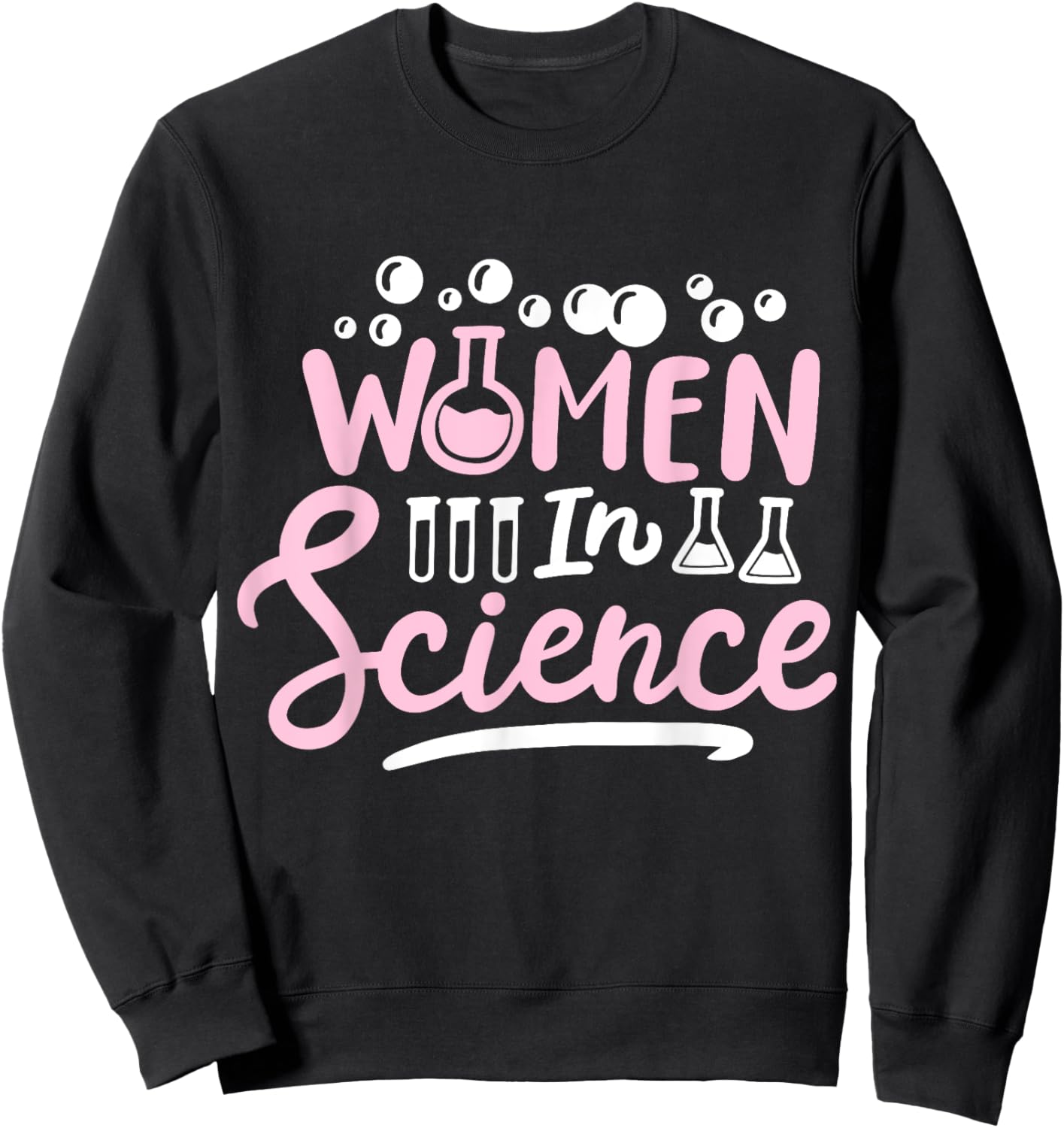 Science Girl Chemistry Science Teacher Women in Science Sweatshirt - Sweatshirt | Black