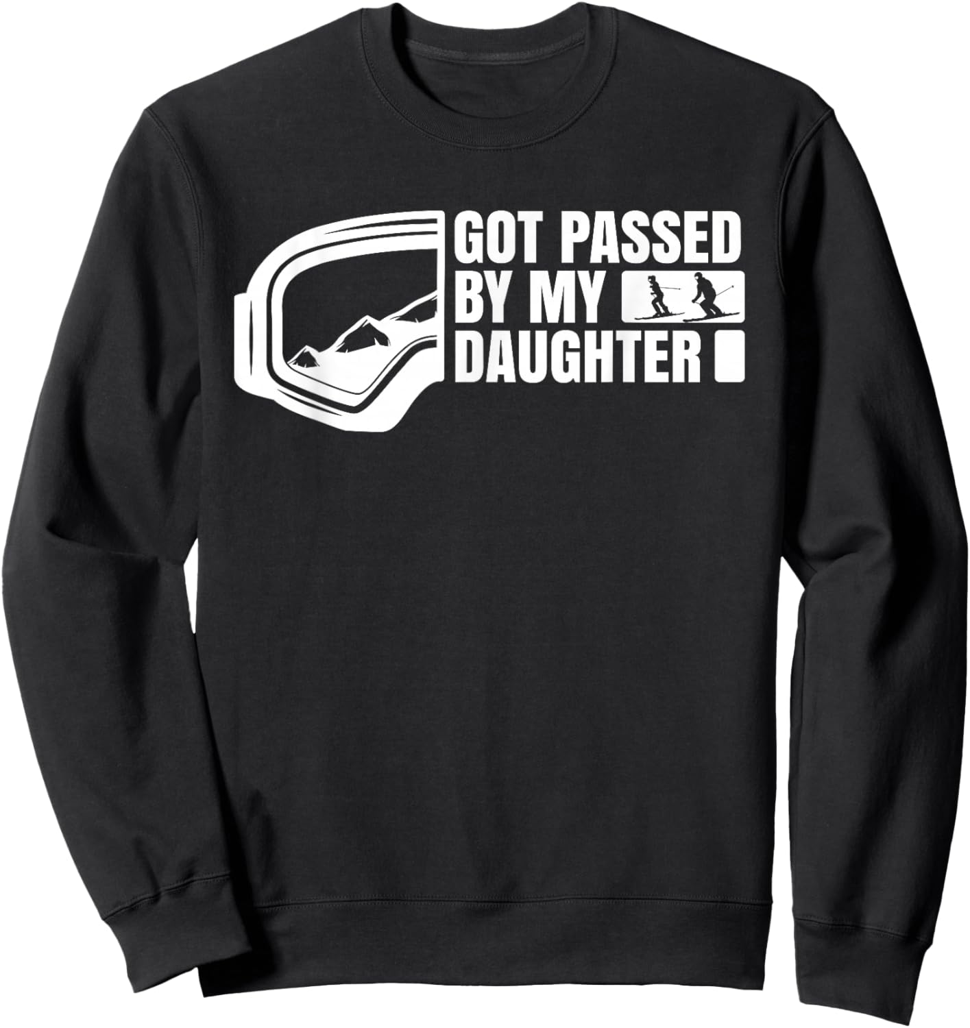 Got Passed by My Daughter Funny Idea for Skier Lovers Sweatshirt - Sweatshirt | Black