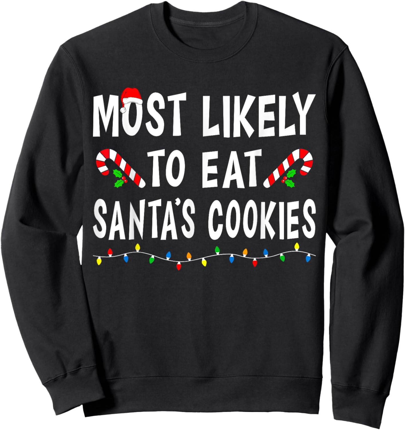 Most Likely To Eat Santa's Cookies Funny Family Christmas Sweatshirt - Sweatshirt | Black