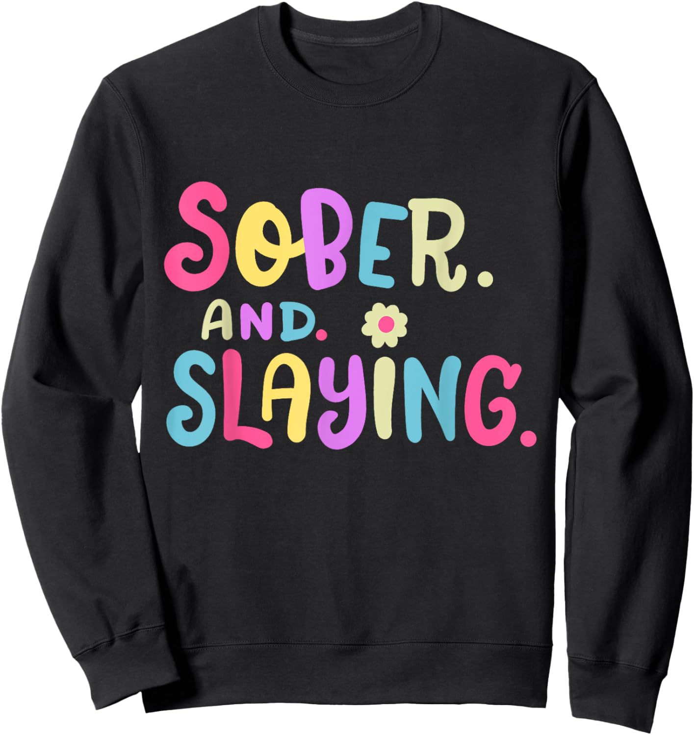 Funny Sober and Slaying Sobriety Anniversary Recovery Women Sweatshirt - Sweatshirt | Black