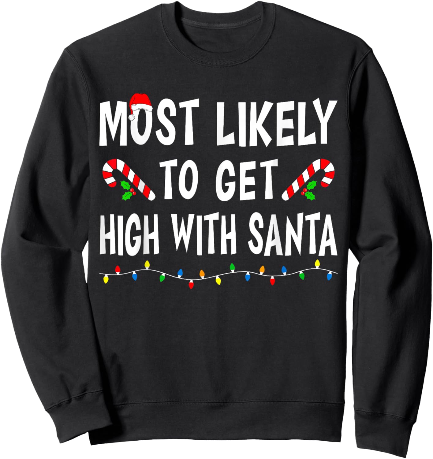 Most Likely To Get High With Santa Funny Family Christmas Sweatshirt - Sweatshirt | Black