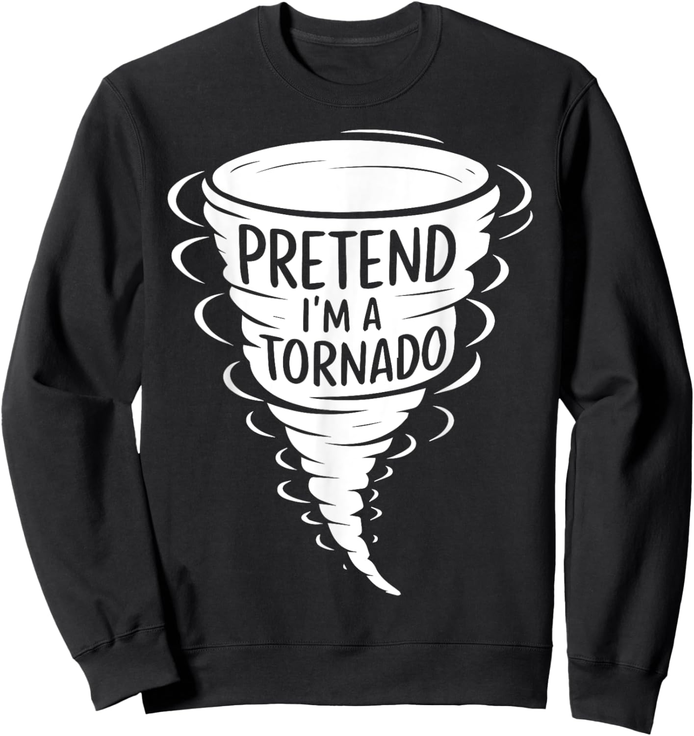 Funny Easy Adult Halloween Costumes Pretend I'm A Tornado Sweatshirt - Sweatshirt | Black