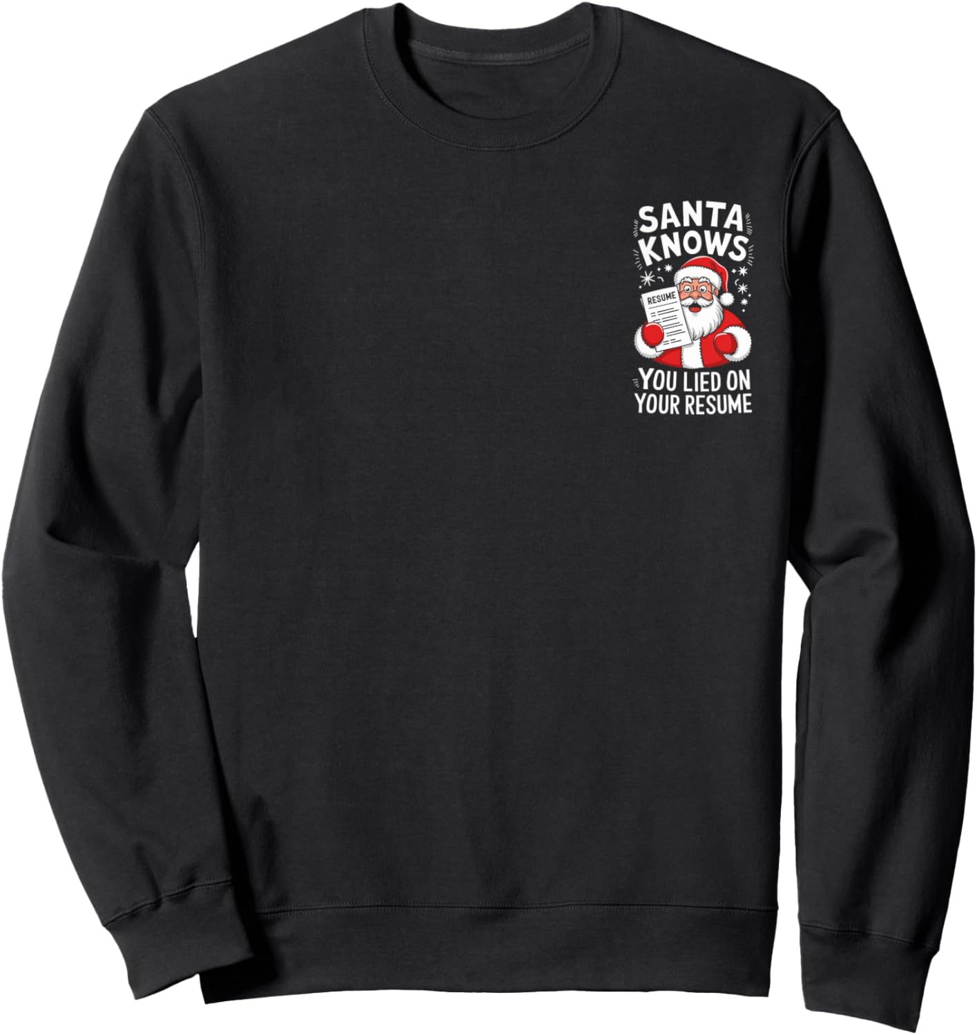 Santa Knows You Lied on Your Resume Funny Christmas Sweatshirt - Sweatshirt | Black