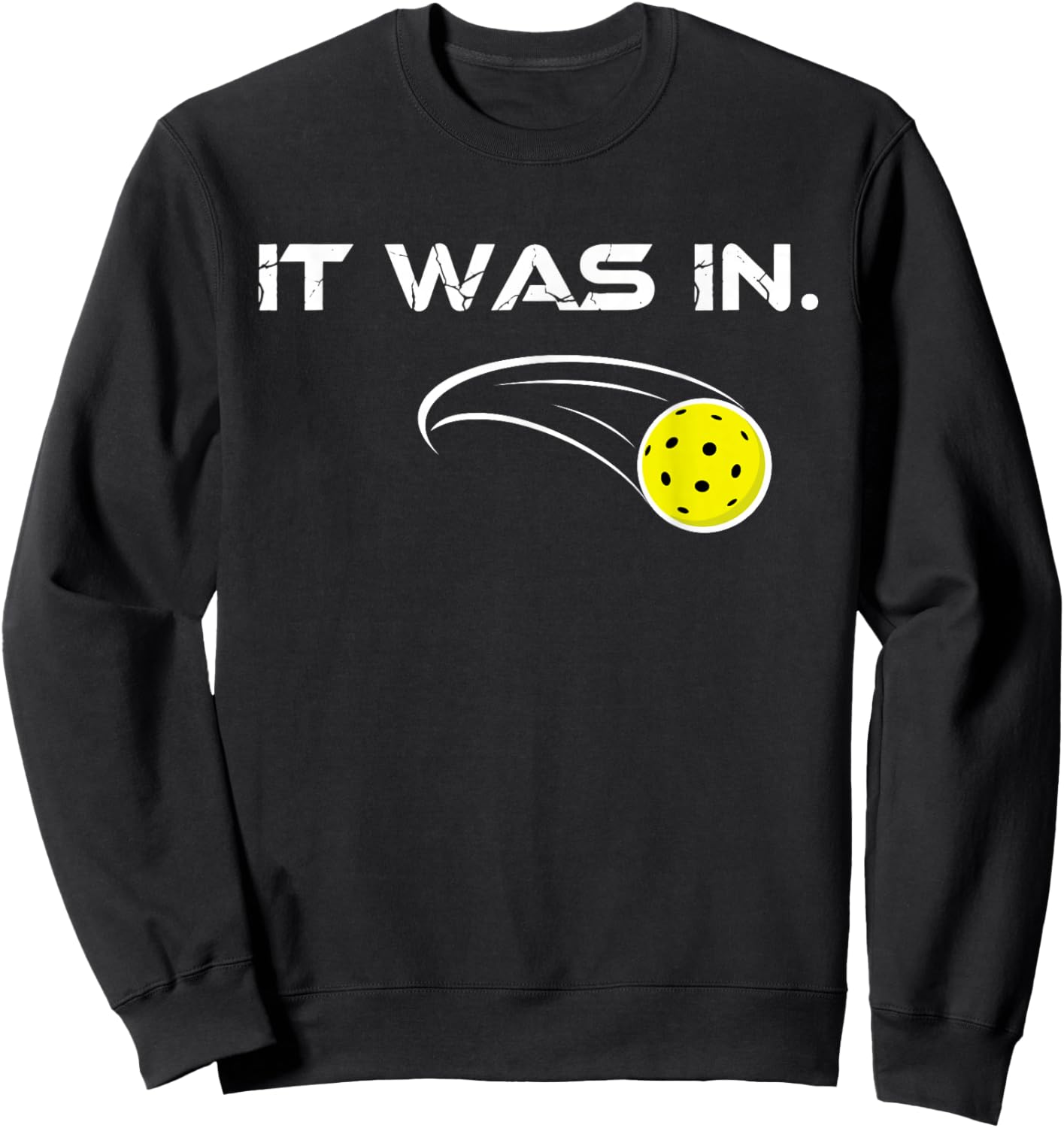 Pickleball It was in Pickleball Player Paddleball Lover Sweatshirt - Sweatshirt | Black