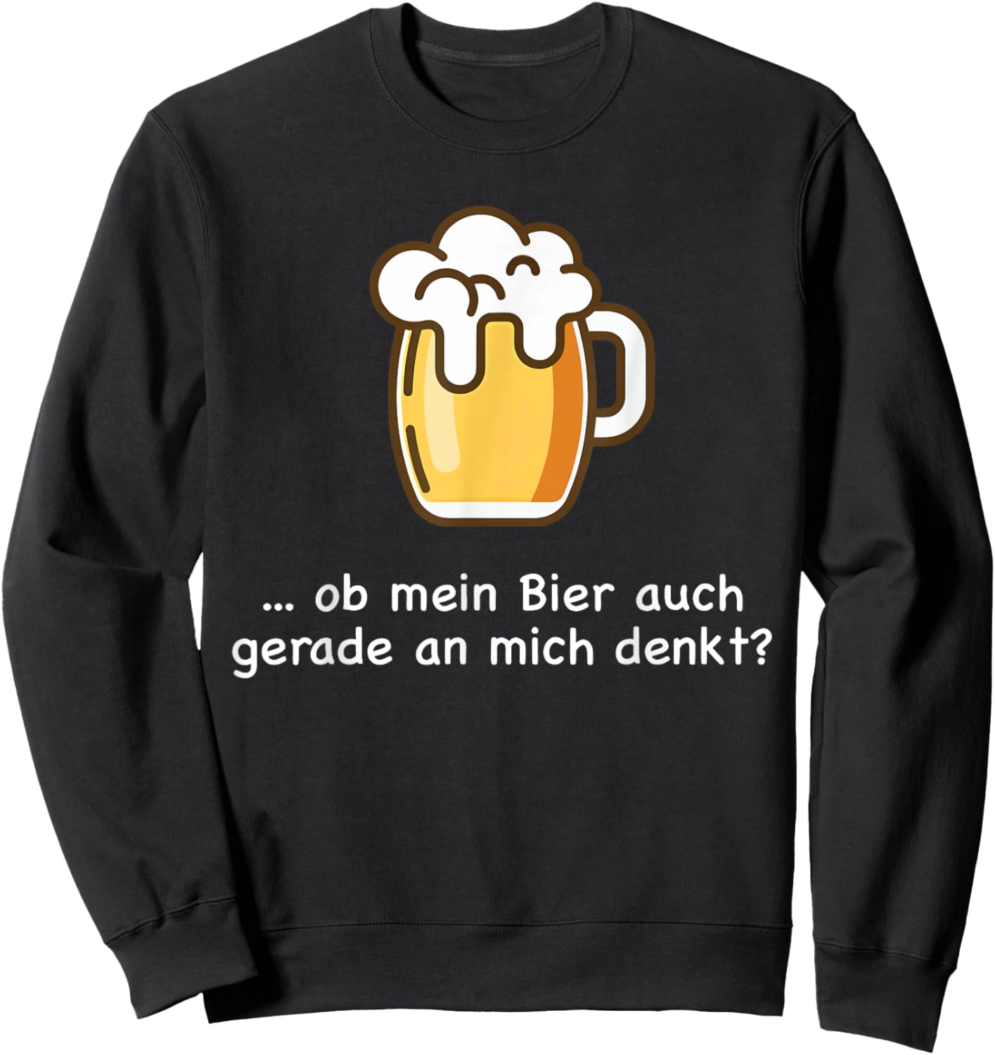 Ob Mein Bier Auch Gerade an Mich Denkt Beer Beer Saufen Sweatshirt - Sweatshirt | Black