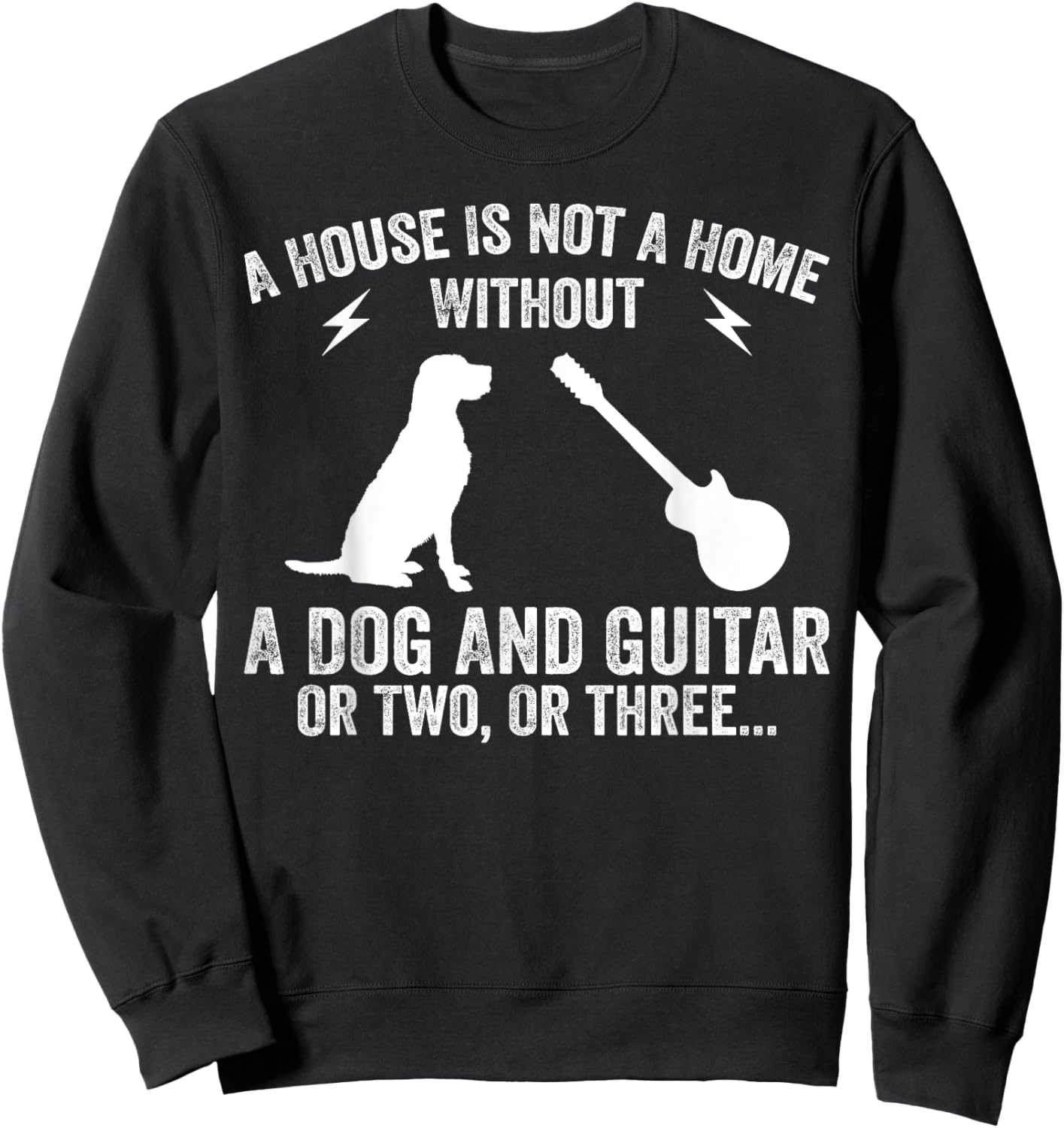 A House Is Not A Home Without A Dog And Guitar Or Two Sweatshirt - Sweatshirt | Black