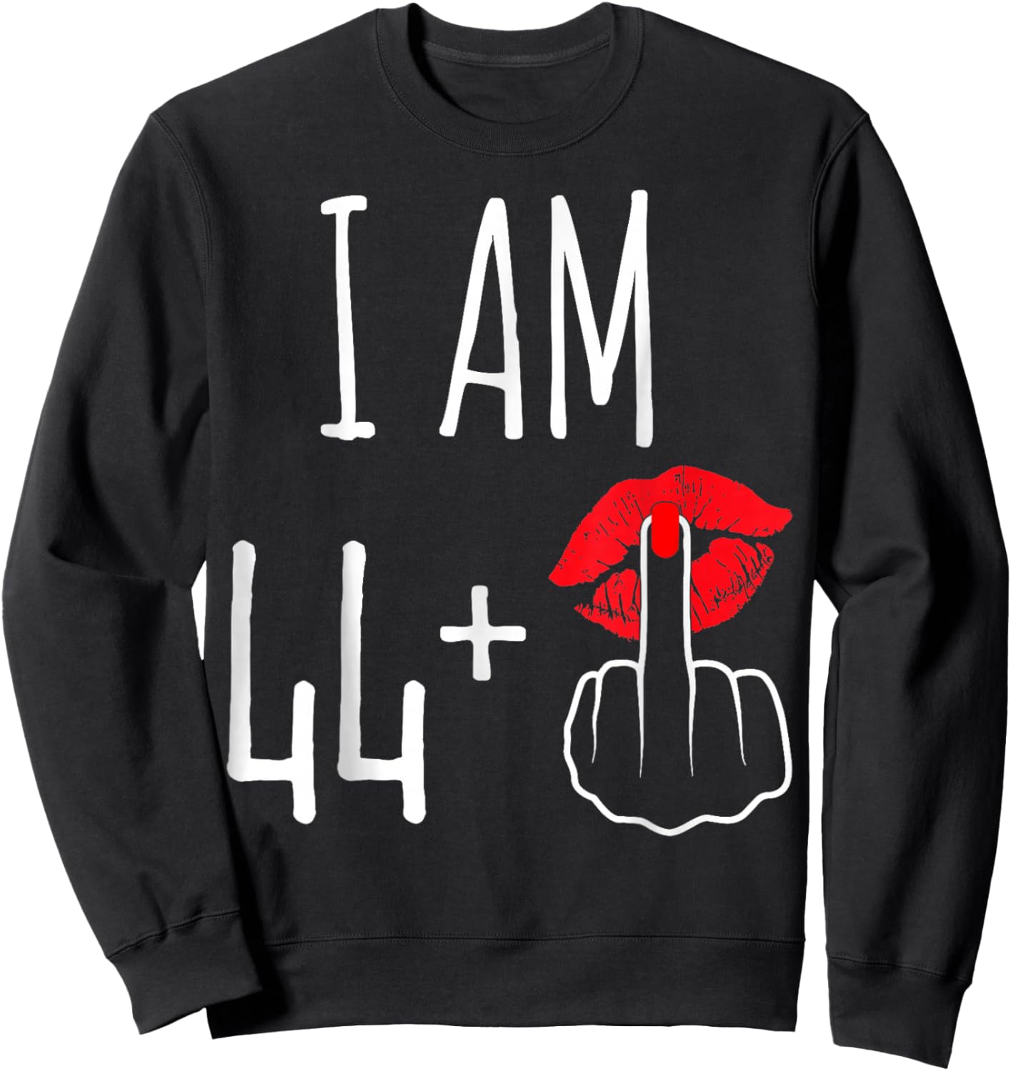 I Am 44 Plus 1 Middle Finger Funny 45th Women's Birthday Sweatshirt - Sweatshirt | Black