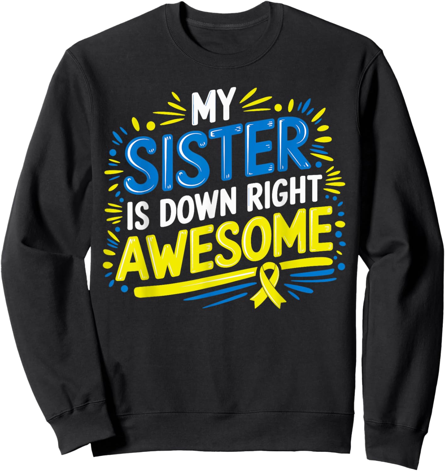 Down Syndrome Sister Shirt Kids Awareness Toddler Sweatshirt - Sweatshirt | Black