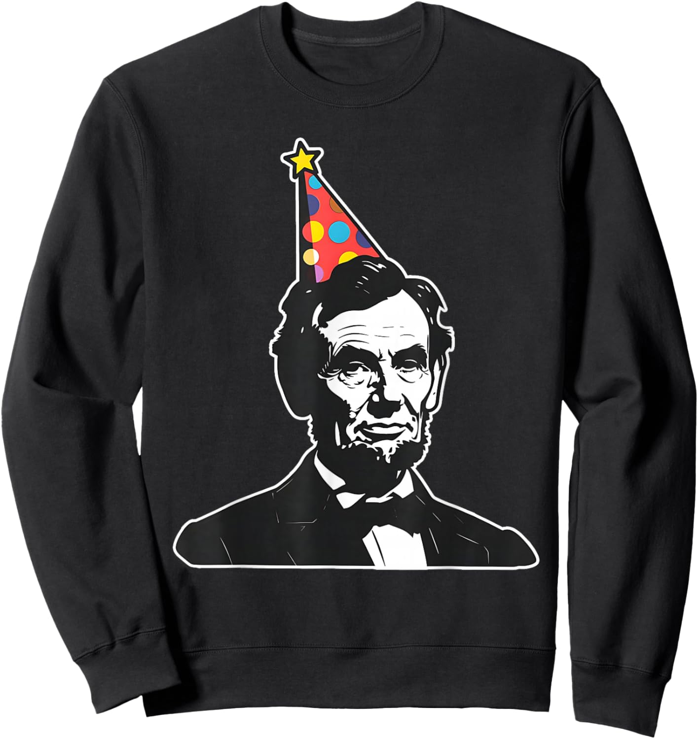 Party like a patriot USA America Hilarious Apparel Funny President Abe Abraham Lincoln's Birthday , Small, Black Sweatshirt - Sweatshirt | Black