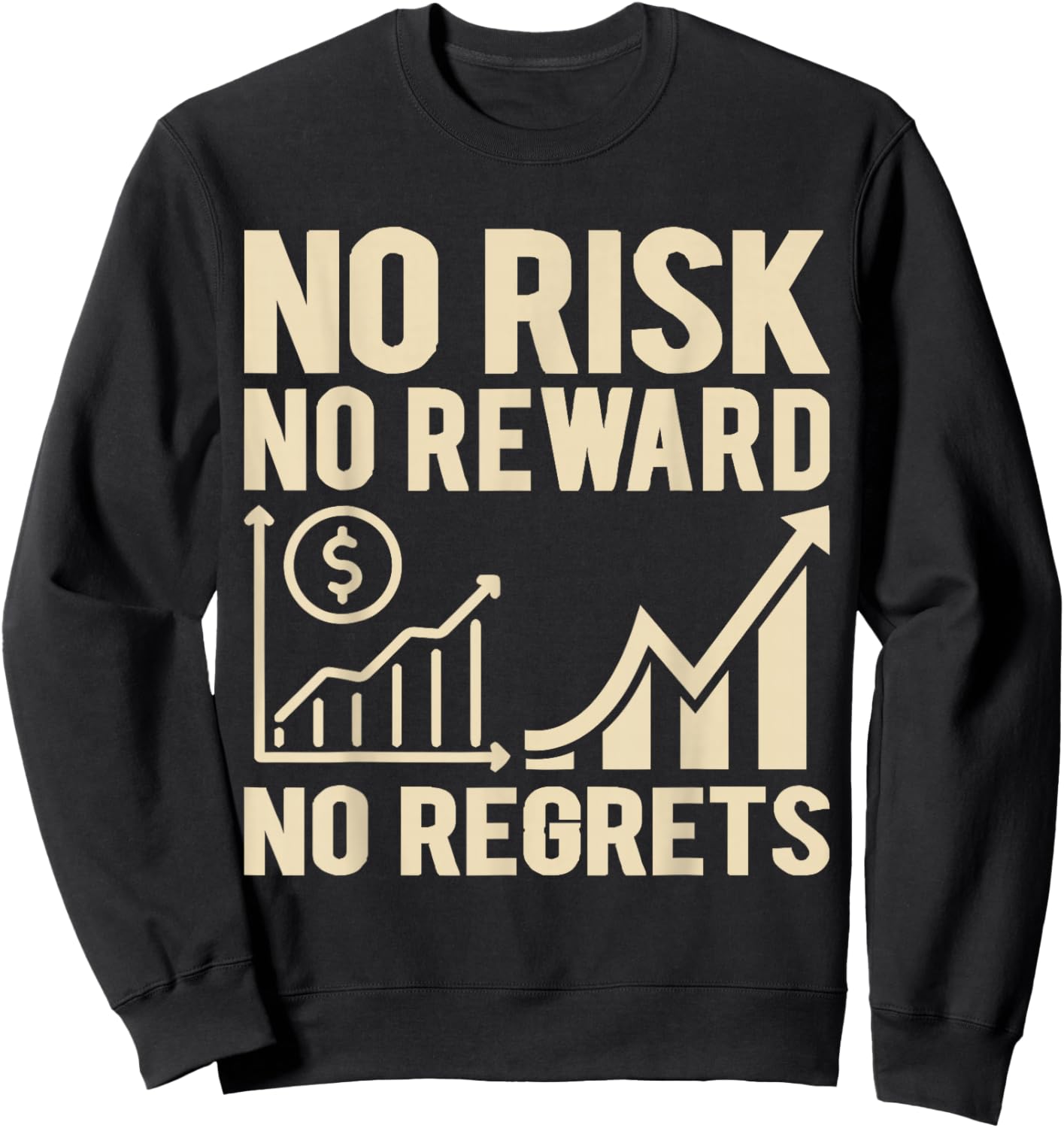 No Risk No Reward No Regrets Inspirational Sweatshirt - Sweatshirt | Black