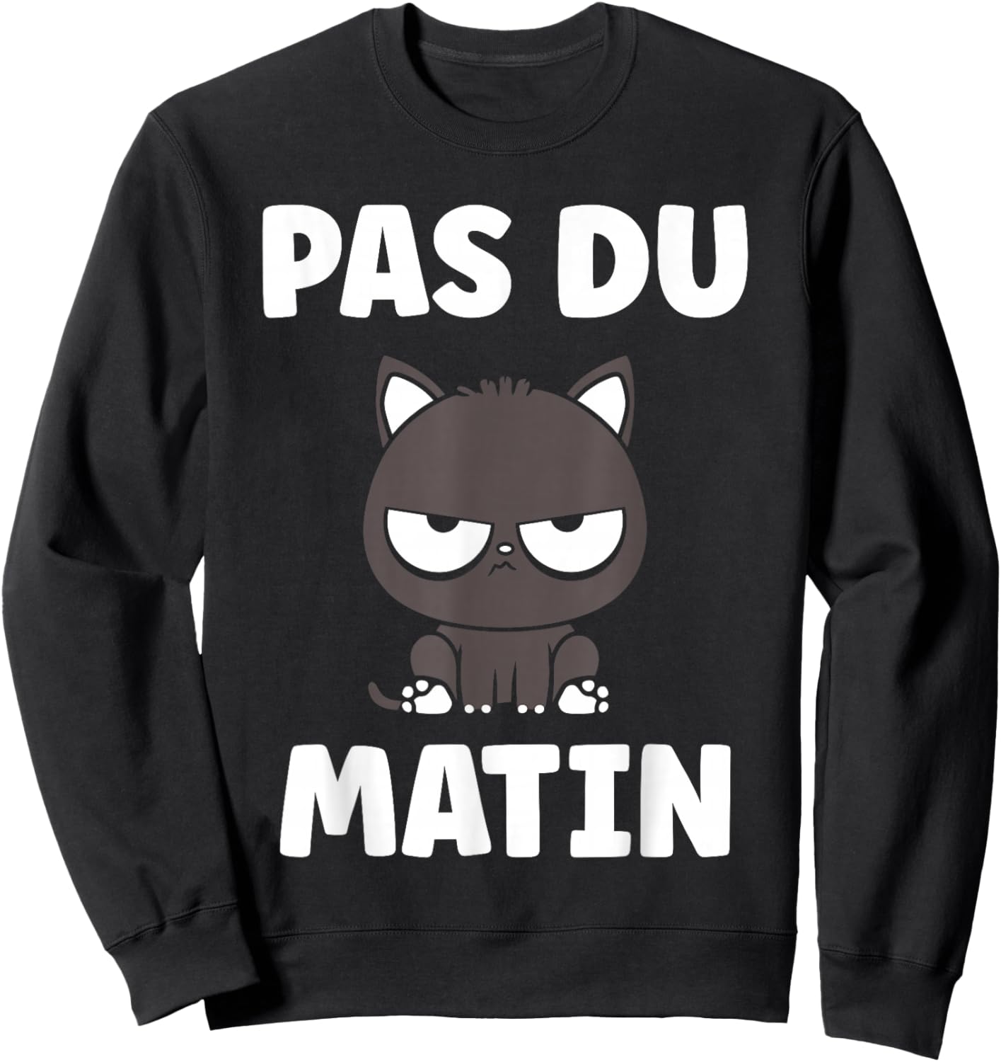 Humour réveil Matin Chat Mignon grognon Drole Pas du Matin Sweatshirt - Sweatshirt | Black
