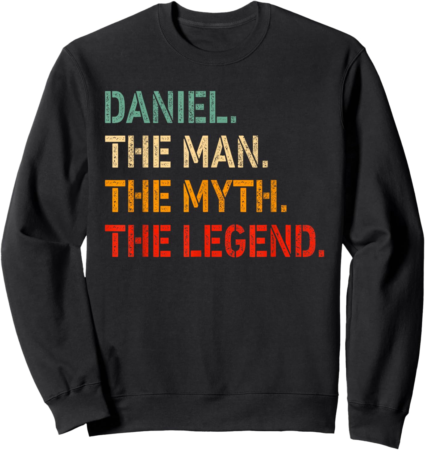 DANIEL The Man The Myth The Legend Shirt Funny Idea DANIEL Sweatshirt - Sweatshirt | Black