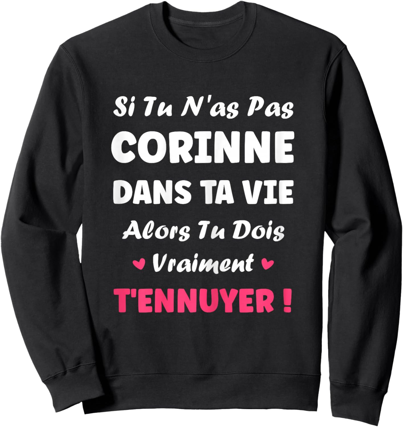 Si tu ne pas Corinne Funny Girl Funny Name Corinne Sweatshirt - Sweatshirt | Black