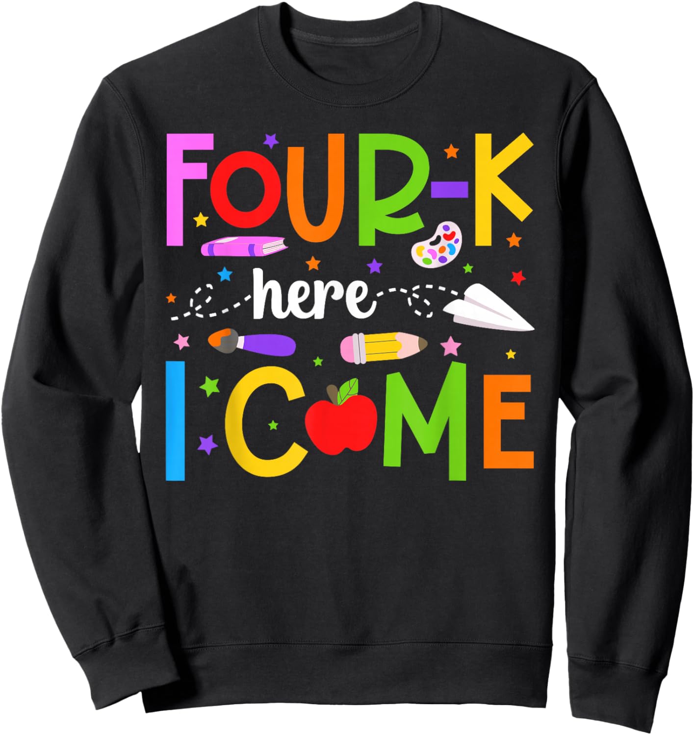 Four-K Here I Come First Day of 4K Student 4K Teacher Sweatshirt - Sweatshirt | Black