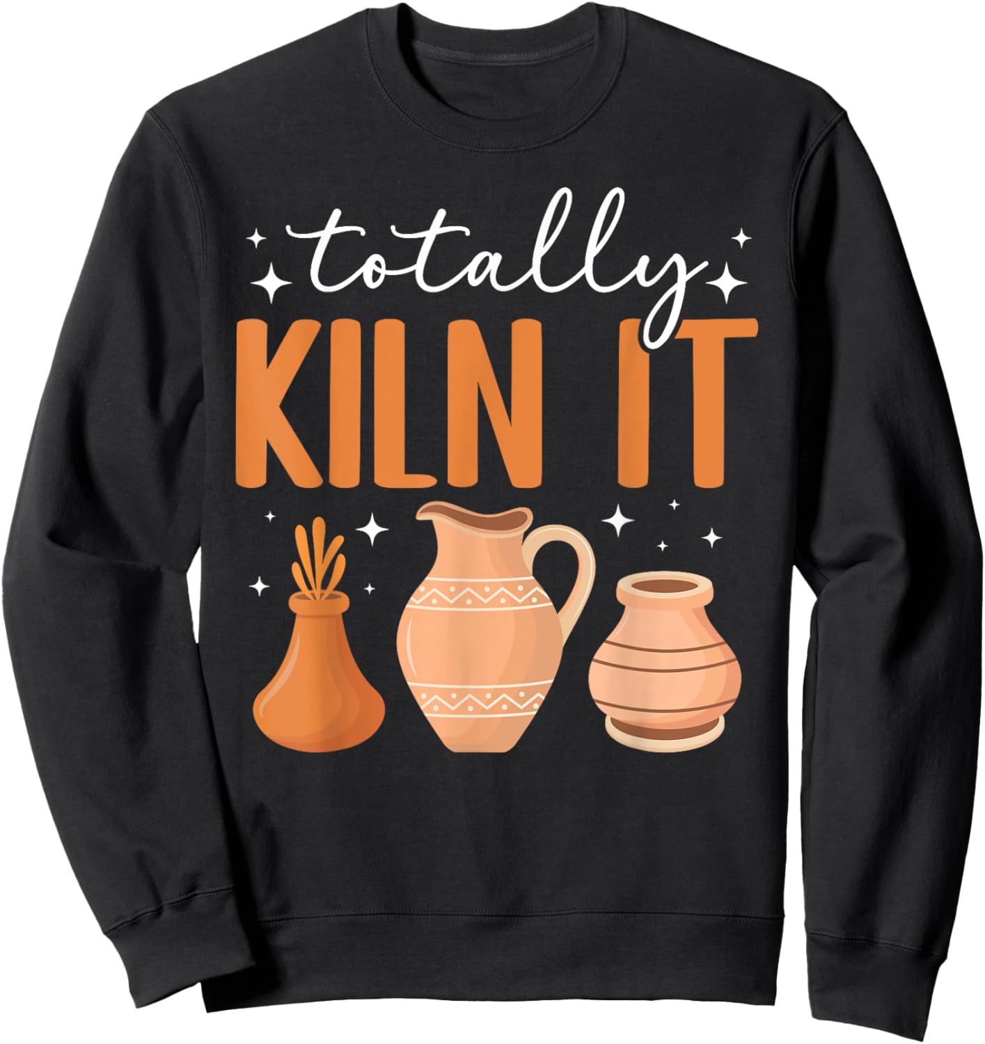 Totally Kiln It Pottery Ceramic Pottery Maker Ceramics Sweatshirt - Sweatshirt | Black