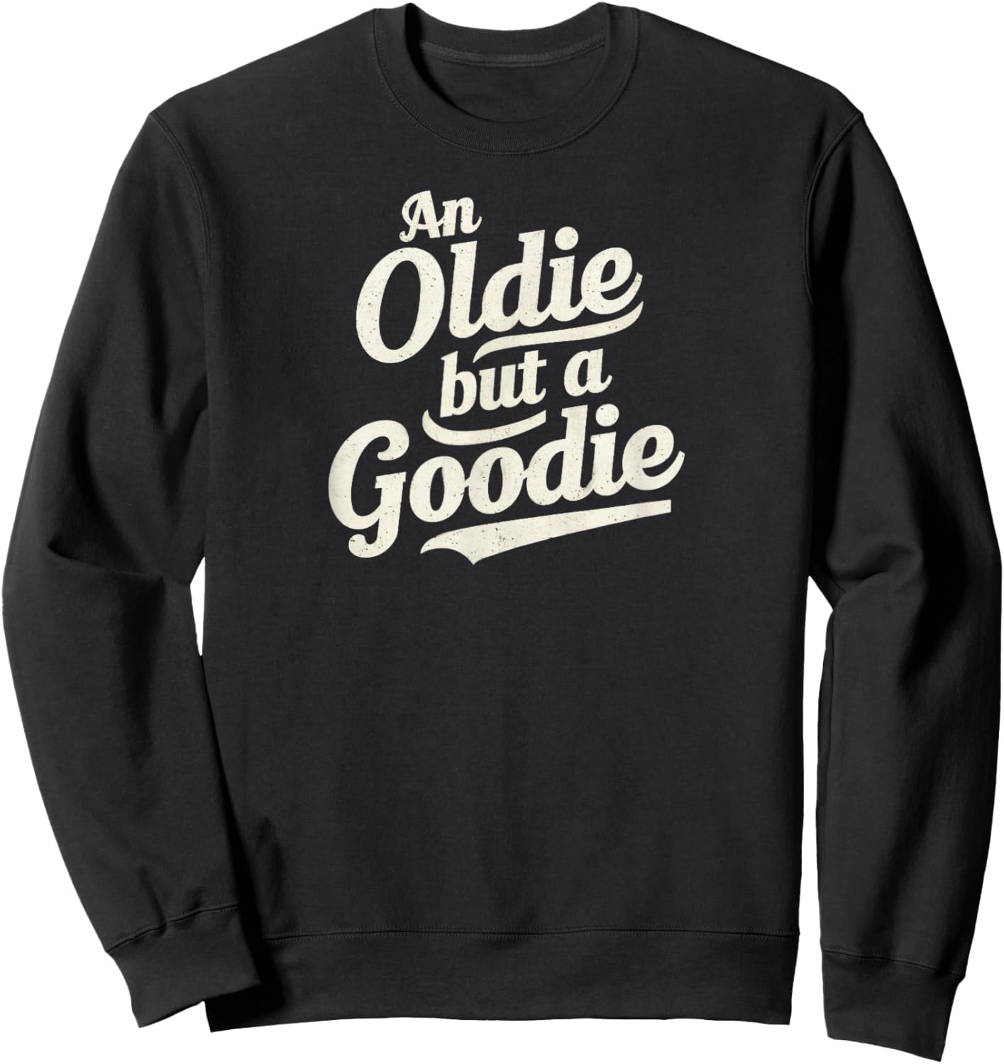 Vintage & Classic -Adults Retro Funny - An Oldie But A Goodie - Black - Small Sweatshirt - Sweatshirt | Black