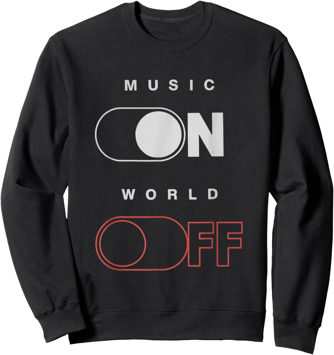 Music On World Off for Music Lovers, DJs, Musicians Sweatshirt - Sweatshirt | Black